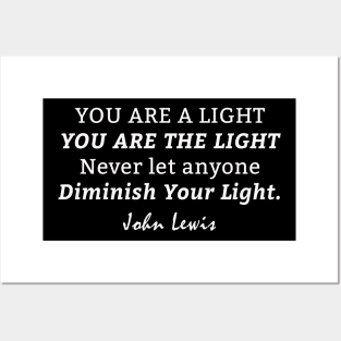 You Are The Light Never Let Anyone Diminish Your Light - John Lewis Posters and Art